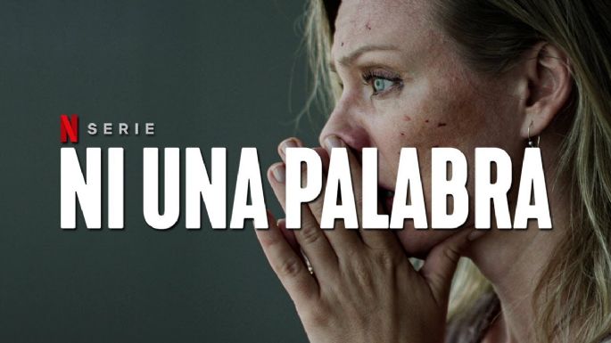 'Ni una palabra', la nueva serie de intriga con excelentes críticas y que está disponible en Netflix